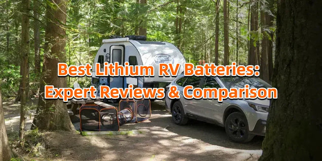 Best Lithium RV Batteries: Expert Reviews & Comparison