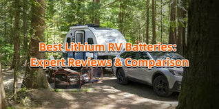  Best Lithium RV Batteries: Expert Reviews & Comparison